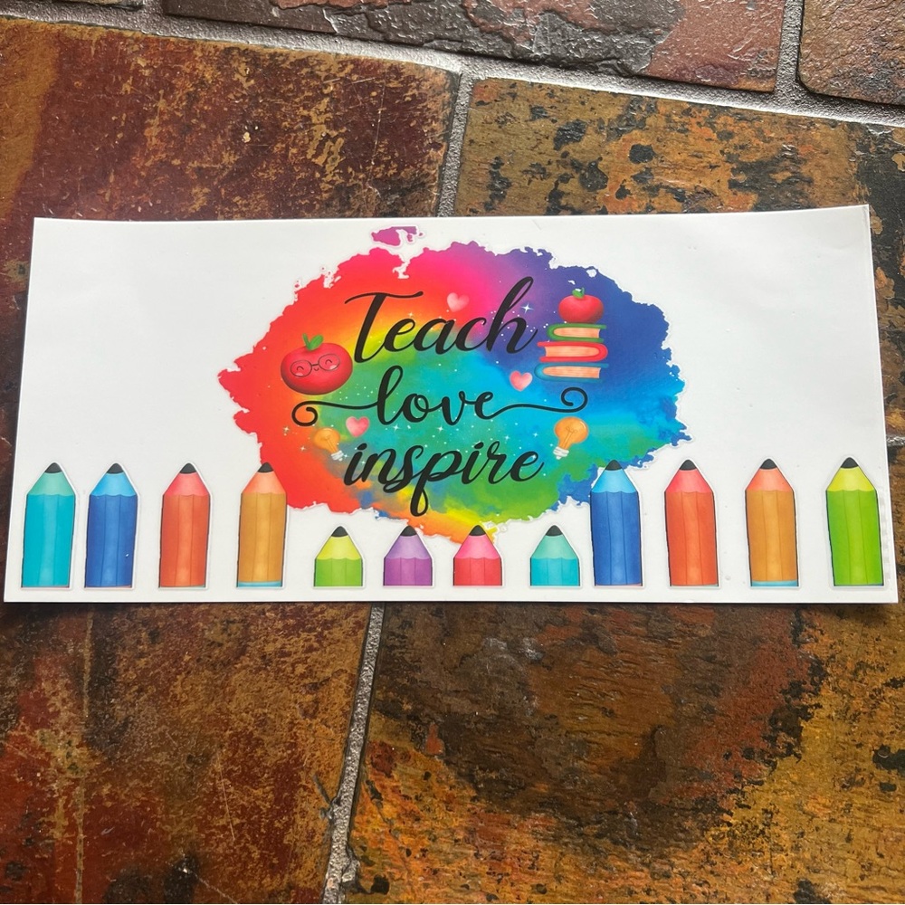 UV DTF sticker: teach love inspire